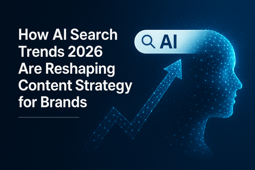 How AI Search Trends 2026 Are Reshaping Content Strategy for Brands