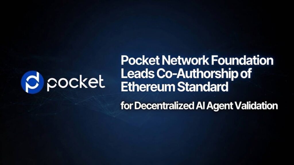 Pocket Network Foundation Co-Authors Ethereum Standard for Decentralized AI Agent Validation